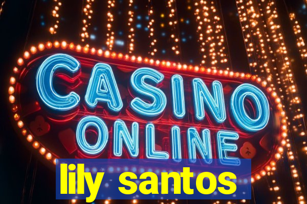 lily santos
